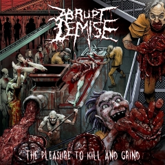 ABRUPT DEMISE - The Pleasure To Kill And Grind LP